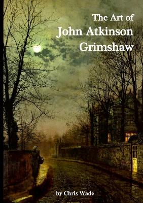 Book cover for The Art of John Atkinson Grimshaw