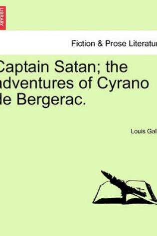 Cover of Captain Satan; The Adventures of Cyrano de Bergerac.