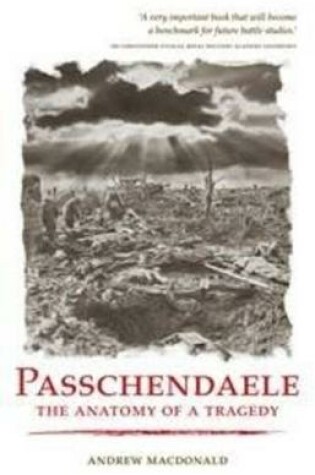 Cover of Passchendaele: the Anatomy of a Tragedy