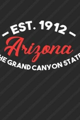 Cover of Arizona The Grand Canyon State Est 1912
