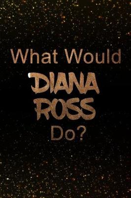 Book cover for What Would Diana Ross Do?