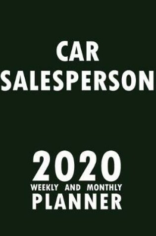 Cover of Car Salesperson 2020 Weekly and Monthly Planner