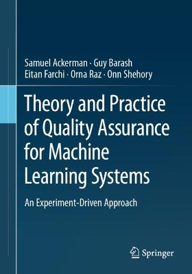 Book cover for Theory and Practice of Quality Assurance for Machine Learning Systems