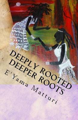 Cover of Deeply Rooted Deeper Roots