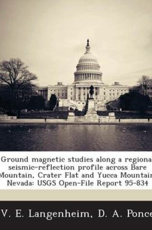 Cover of Ground Magnetic Studies Along a Regional Seismic-Reflection Profile Across Bare Mountain, Crater Flat and Yucca Mountain, Nevada