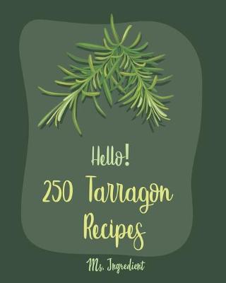 Book cover for Hello! 250 Tarragon Recipes