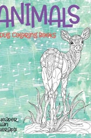 Cover of Adult Coloring Books Cheaper Than Therapy - Animals