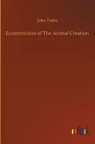 Cover of Eccentricities of The Animal Creation