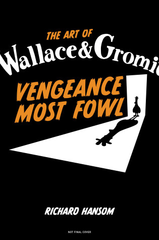 Cover of The Art of Wallace & Gromit: Vengeance Most Fowl