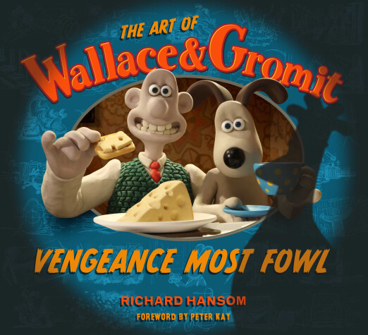 Cover of The Art of Wallace & Gromit: Vengeance Most Fowl