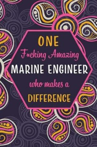 Cover of One F*cking Amazing Marine Engineer Who Makes A Difference