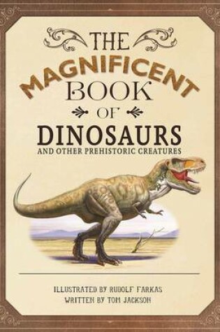 Cover of The Magnificent Book of Dinosaurs and Other Prehistoric Creatures