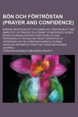 Cover of Bon Och Fortrostan (Prayer and Confidence); Bonens Individualitet Och Enkelhet (Individuality and Simplicity of Prayer) Tillforsikt (Confidence) Seger