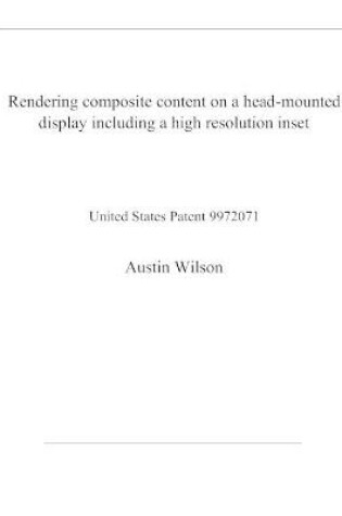 Cover of Rendering composite content on a head-mounted display including a high resolution inset