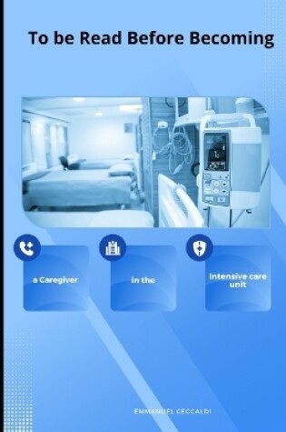 Cover of To be Read Before Becoming a Caregiver in The Intensive care Unit