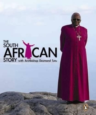 Cover of The South African story with Archbishop Desmond Tutu