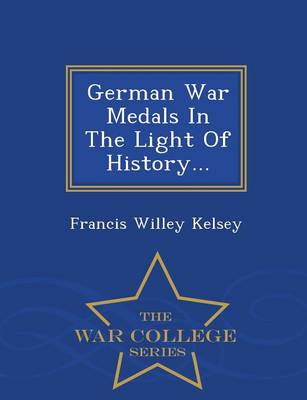 Book cover for German War Medals in the Light of History... - War College Series