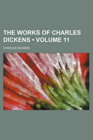 Cover of The Works of Charles Dickens (Volume 11 )