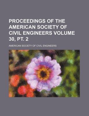 Book cover for Proceedings of the American Society of Civil Engineers Volume 30, PT. 2