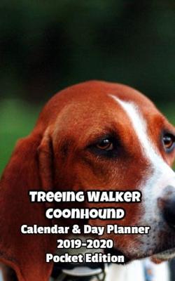 Book cover for Treeing Walker Coonhound Calendar & Day Planner 2019-2020 Pocket Edition