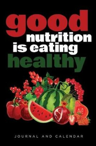 Cover of Good Nutrition Is Eating Healthy