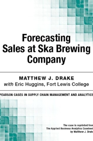 Cover of Forecasting Sales at Ska Brewing Company