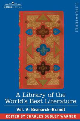 Book cover for A Library of the World's Best Literature - Ancient and Modern - Vol. V (Forty-Five Volumes); Bismarck - Brandt