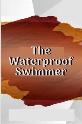 Book cover for The Waterproof Swimmer