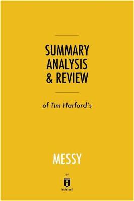Cover of Summary, Analysis & Review of Tim Harford's Messy by Instaread