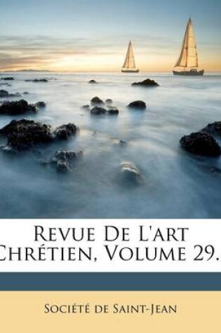 Cover of Revue de L'Art Chretien, Volume 29...