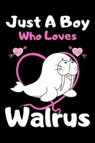 Cover of Just a boy who loves walrus