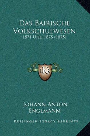 Cover of Das Bairische Volkschulwesen