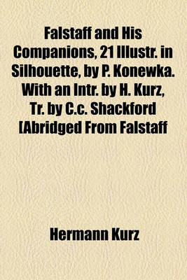 Book cover for Falstaff and His Companions, 21 Illustr. in Silhouette, by P. Konewka. with an Intr. by H. Kurz, Tr. by C.C. Shackford [Abridged from Falstaff