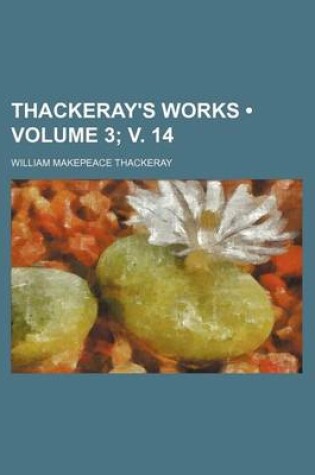 Cover of Thackeray's Works (Volume 3; V. 14)