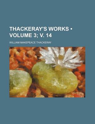 Book cover for Thackeray's Works (Volume 3; V. 14)