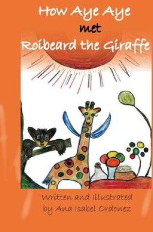 Cover of How Aye Aye met Roibeard the Giraffe