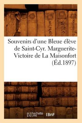 Book cover for Souvenirs d'Une Bleue Eleve de Saint-Cyr. Marguerite-Victoire de la Maisonfort (Ed.1897)