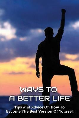 Book cover for Ways To A Better Life