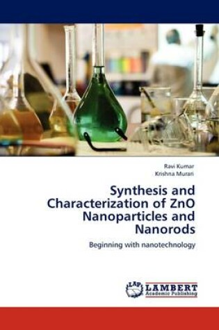 Cover of Synthesis and Characterization of Zno Nanoparticles and Nanorods