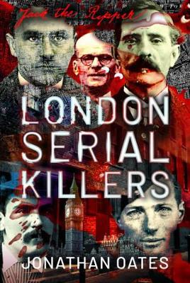 London Serial Killers by Oates, Jonathan