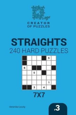 Cover of Creator of puzzles - Straights 240 Hard Puzzles 7x7 (Volume 3)