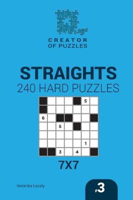 Cover of Creator of puzzles - Straights 240 Hard Puzzles 7x7 (Volume 3)