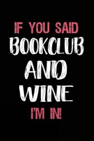 Cover of If You Said Bookclub and Wine I'm in