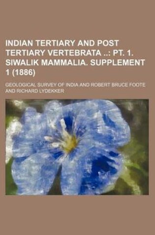 Cover of Indian Tertiary and Post Tertiary Vertebrata