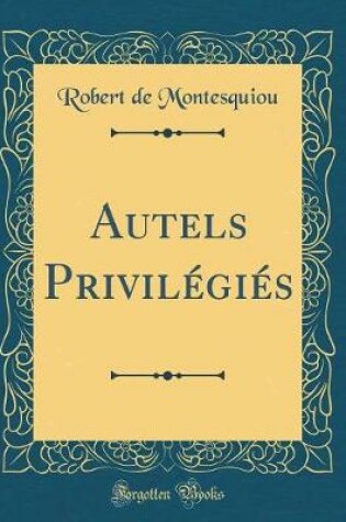 Cover of Autels Privilégiés (Classic Reprint)