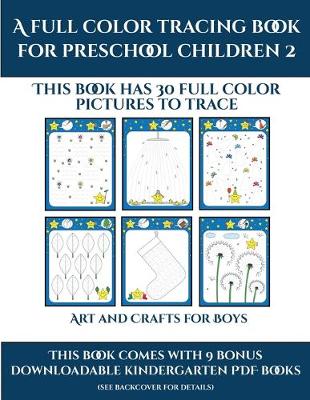 Cover of Art and Crafts for Boys (A full color tracing book for preschool children 2)