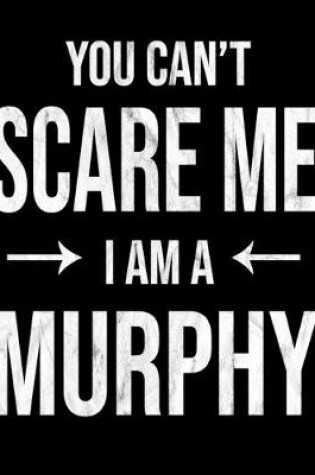 Cover of You Can't Scare Me I'm A Murphy