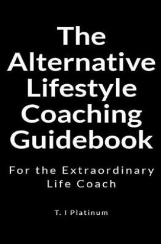 Cover of The Alternative Lifestyle Coaching Guidebook