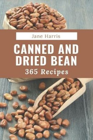 Cover of 365 Canned And Dried Bean Recipes
