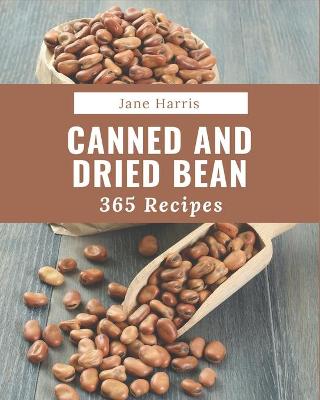 Book cover for 365 Canned And Dried Bean Recipes